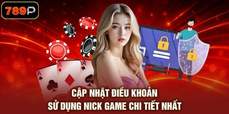 Cập nhật điều khoản sử dụng nick game chi tiết nhất