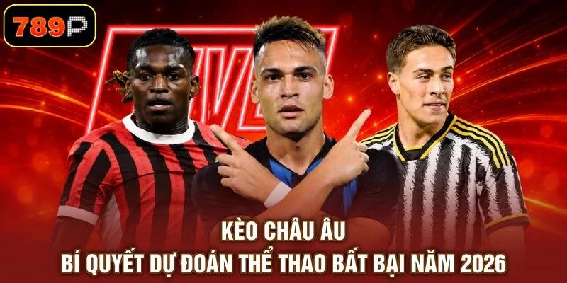 Kèo Châu Âu - Bí Quyết Dự Đoán Thể Thao Bất Bại Năm 2026 1 Kèo Châu Âu - Bí Quyết Dự Đoán Thể Thao Bất Bại Năm 2026