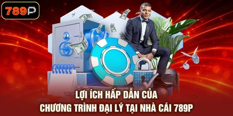 Lợi ích hấp dẫn của chương trình đại lý tại nhà cái 789P