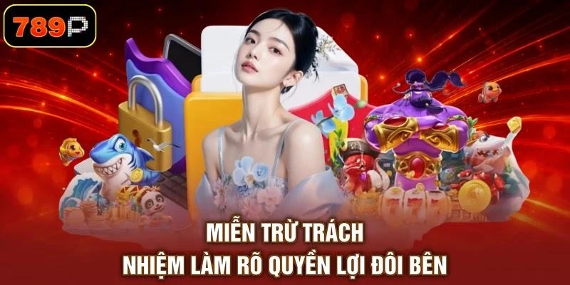 Miễn trừ trách nhiệm làm rõ quyền lợi đôi bên