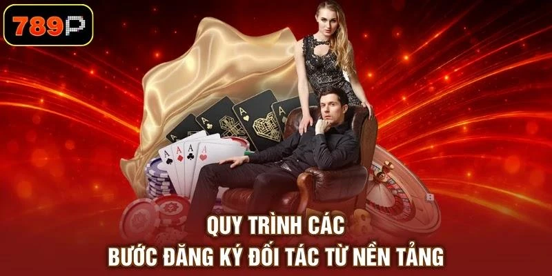 Quy trình các bước đăng ký đối tác từ nền tảng