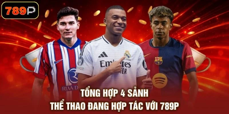 tong-hop-4-sanh-the-thao-dang-hop-tac-voi-789p Tổng hợp 4 sảnh thể thao đang hợp tác với 789P
